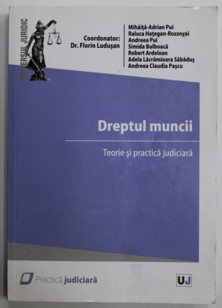 DREPTUL MUNCII , TEORIE SI PRACTICA JUDICIARA , coordonator Dr. FLORIN LUDUSAN , 2021 , PREZINTA URME DE UZURA SI DE INDOIRE