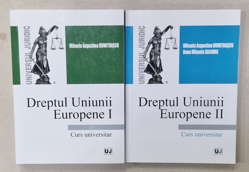 DREPTUL UNIUNII EUROPENE I - II , MIHAELA  AUGUSTINA DUMITRASCU si OANA MIHAELA  SALOMIA , CURS UNIVERSITAR , 2020