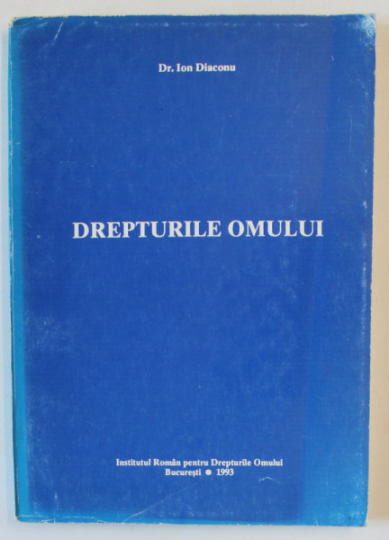 DREPTURILE OMULUI de Dr. ION DIACONU , 1993