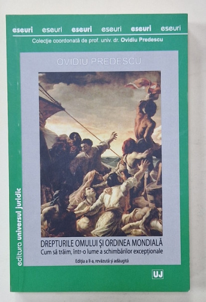 DREPTURILE OMULUI SI ORDINEA MONDIALA , CUM SA TRAIM INTR- O LUME A SCHIMBARILOR EXCEPTIONALE  de OVIDIU PREDESCU , 2020