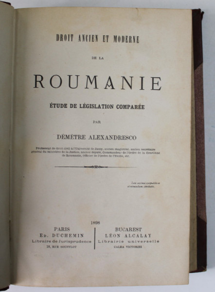 DROIT ANCIENT ET MODERNE DE LA ROUMANIE, PAR DEMETRE ALEXANDRESCO , 1898