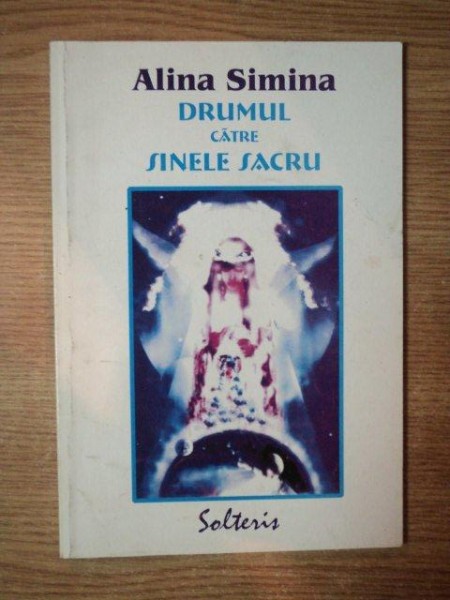 DRUMUL CATRE SINELE SACRU de ALINA SIMINA , 2004