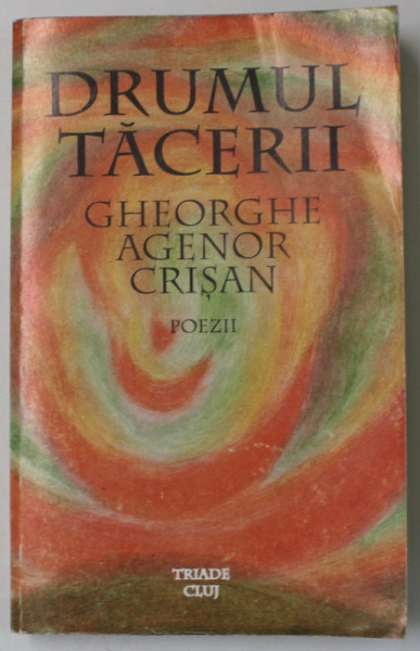 DRUMUL TACERII de GHEORGHE AGENOR CRISAN , poezii , 1995