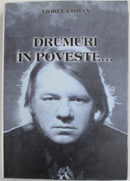 DRUMURI IN POVESTE de VIOREL COMAN , 2007