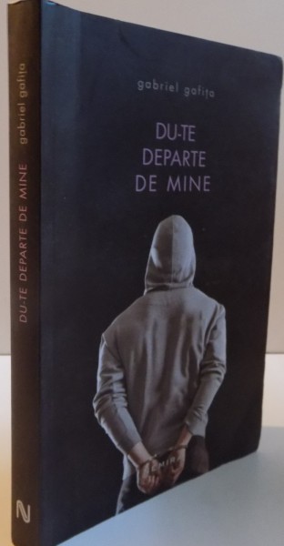 DU-TE DEPARTE DE MINE de GABRIEL GAFITA , 2014