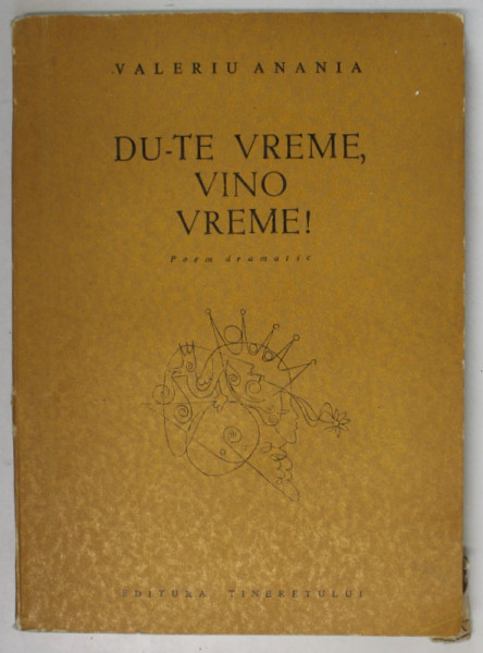 DU - TE VREME , VINO VREME ! POEM DRAMATIC de VALERIU ANANIA , 1969