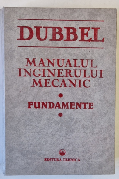 DUBBEL , MANUALUL INGINERULUI MECANIC , 1998