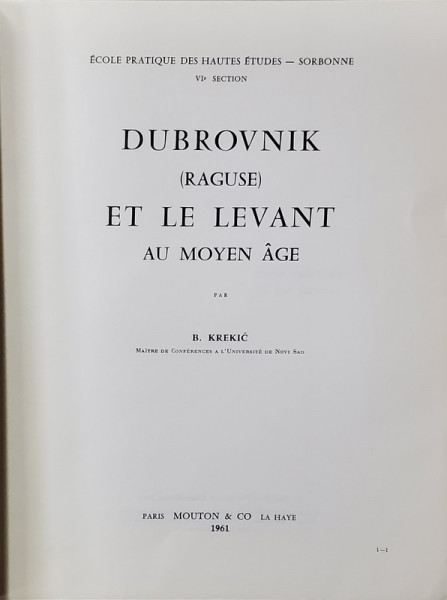 DUBROVNIK - RAGUSE - ET LE LEVANT AU MOYEN AGE par B. KREKIC , 1961