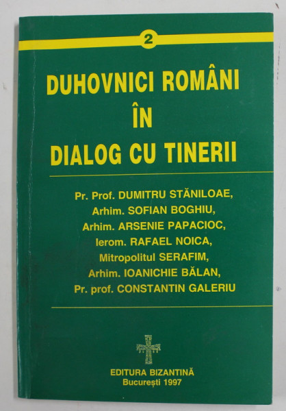 DUHOVNICI ROMANI IN DIALOG CU TINERII - DUMITRU STANILOAE , SOFIAN BOGHIU , ARSENIE PAPACIOC ....CONSTANTIN GALERIU , 1997