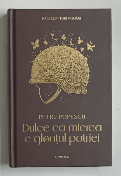 DULCE CA  MIEREA E GLONTUL PATRIEI de PETRU POPESCU , 2025 *EDITIE CARTONATA