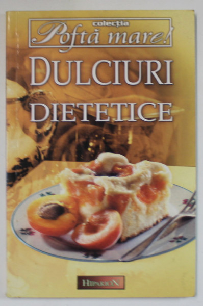 DULCIURI DIETETICE , DIN COLECTIA POFTA MARE de NELI PRECUP , 2002