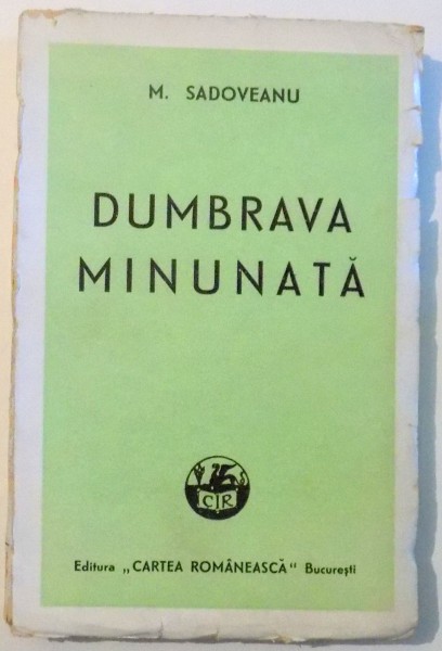 DUMBRAVA MINUNATA de MIHAIL SADOVEANU , EDITIA A IX - A