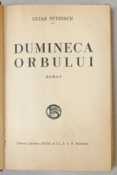 DUMINECA ORBULUI , roman de CEZAR PETRESCU , EDITIA I , 1935