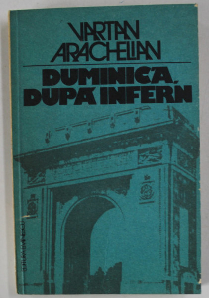 DUMINICA , DUPA INFERN de VARTAN ARACHELIAN , EVOCARE ISTORICA , 1983