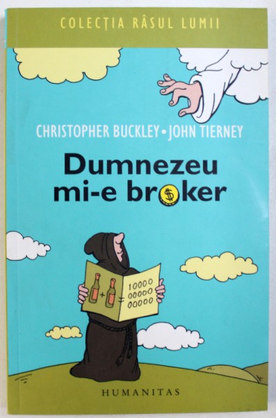 DUMNEZEU MI- E BROKER de CHRISTOPHER BUCKLEY si JOHN TIERNEY , 2008