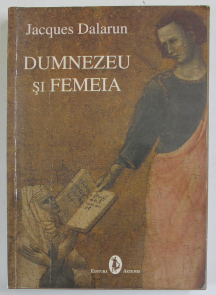 DUMNEZEU  SI FEMEIA de JACQUES DALARUN , 2009 , PREZINTA SUBLINIERI *