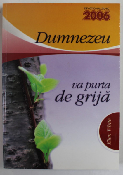 DUMNEZEU VA PURTA DE GRIJA de ELLEN WHITE , DEVOTIONAL 2006