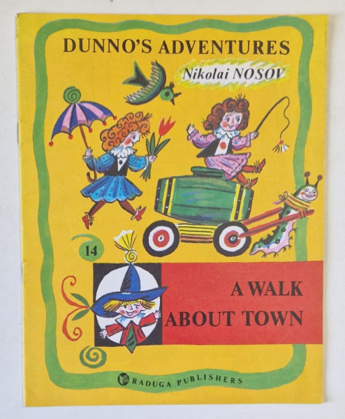 DUNNO ' S ADVENTURES by NIKOLAI NOSOV , A WALK ABOUT TOWN , drawings by BORIS KALAUSHIN , 1988