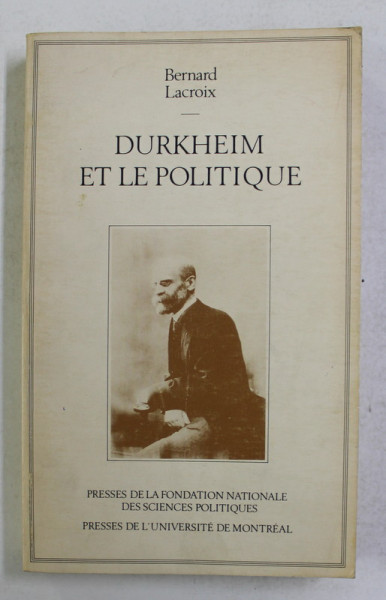 DURKHEIM ET LE POLITIQUE par BERNARD LACROIX , 1981