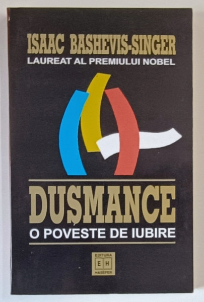 DUSMANCE , O POVESTE DE IUBIRE de ISAAC BASHEVIS SINGER , Bucuresti 2002