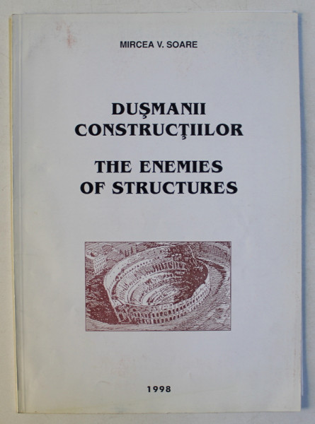 DUSMANII CONSTRUCTIILOR de MIRCEA V.SOARE , EDITIE IN ROMANA  - ENGLEZA , 1998