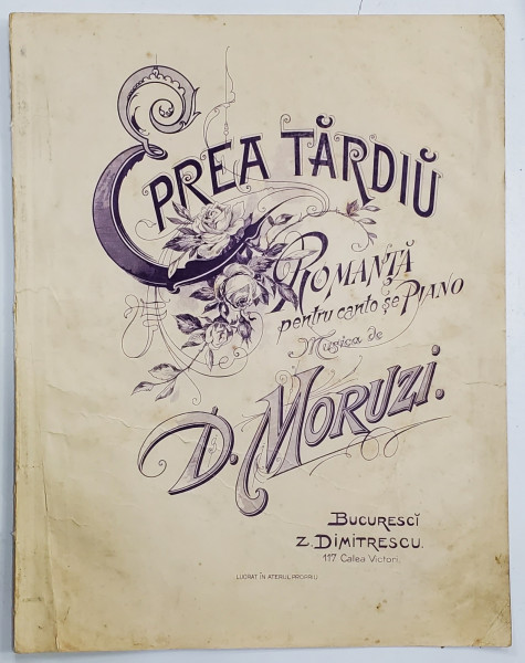 E PREA TARZIU , ROMANTA PENTRU CANTO SI PIAN , MUZICA de D. MORUZI , PARTITURA , INCEPUTUL SEC. XX