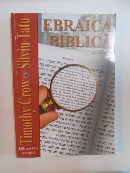 EBRAICA BIBLICA  , ED. A II A revizuita de TIMOTHY CROW , SILVIU TATU , 2001