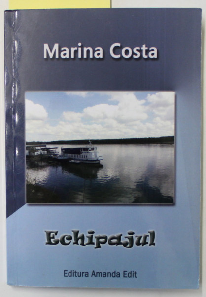 ECHIPAJUL de MARINA COSTA , roman , 2018 , DEDICATIE *