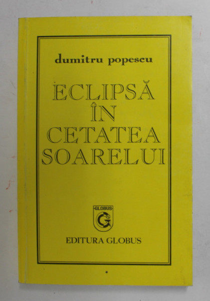 ECLIPSA IN CETATEA SOARELUI de DUMITRU POPESCU , ANII '90