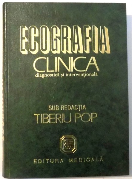 ECOGRAFIA CLINICA, DIAGNOSTICA SI INTERVENTIONALA de TIBERIU POP , 1998