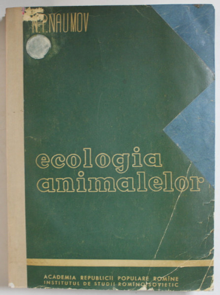 ECOLOGIA ANIMALELOR de N.P.NAUMOV , 1961, COTOR REFACUT