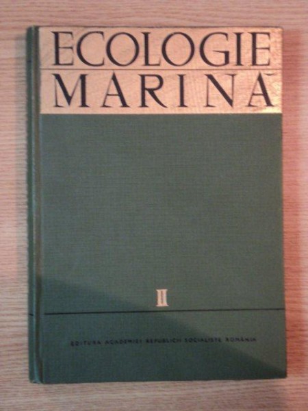 ECOLOGIE MARINA  VOL II de M. BACESCU , TH. BUSNITA , R. CODREANU , ALEXANDRA SERBANESCU , 1967