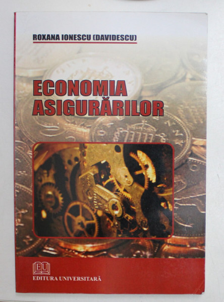 ECONOMIA ASIGURARILOR de ROXANA IONESCU (DAVIDESCU) , 2010