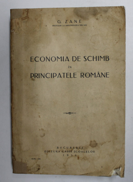 ECONOMIA DE SCHIMB SI PRINCIPATELE ROMANE de G. ZANE - BUCURESTI, 1930