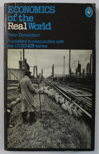 ECONOMICS OF THE REAL WORLD by PETER DONALDSON , 1973