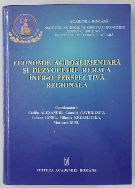 ECONOMIE AGROALIMENTARA S DEZVOLTARE RURALA INTR0 O PERSPECTIVA REGIONALA , de CECILIA ALEXANDRI ...MARIOARA RUSU , 2017