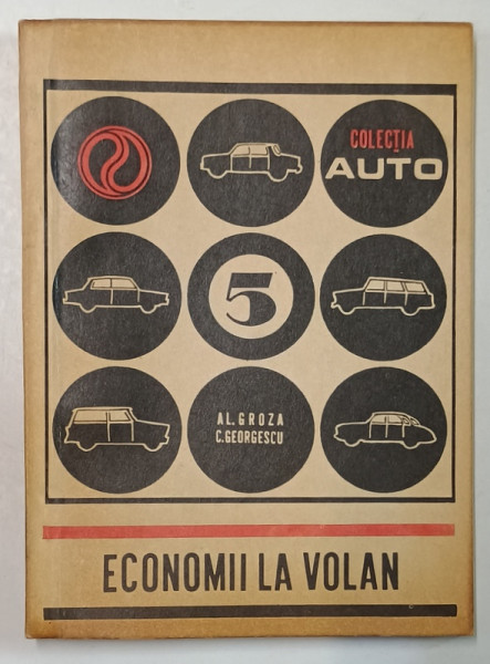 ECONOMII LA VOLAN , COLECTIA AUTO 5 de ALEXANDRU GROZA si CONSTANTIN GEORGESCU , 1970