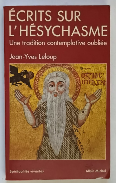 ECRITS SUR L ' HESYCHASME , UNE TRADITION CONTEMPLATIVE OUBLIEE par JEAN - YVES LELOUP , 1992