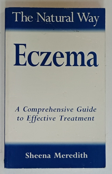 ECZEMA , A  COMPREHENSIVE GUIDE TO EFFECTIVE TREATMENT , THE NATURAL WAY by SHEENA MEREDITH , 1994