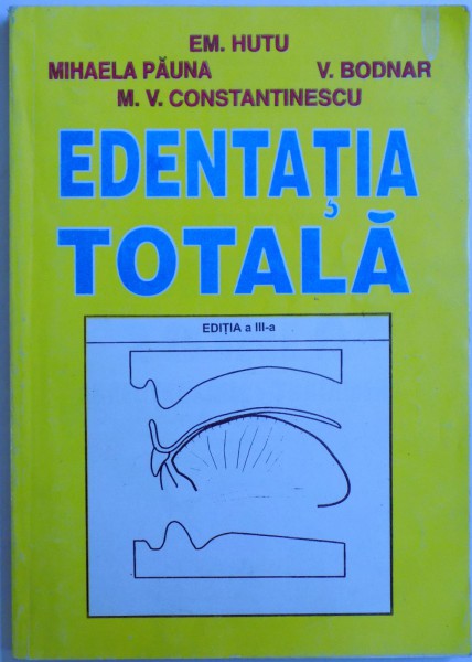 EDENTATIA TOTALA de EM. HUTU,MIHAELA PAUNA,VASILE BODNAR,MARIN VLADIMIR CONSTANTINESCU,1998