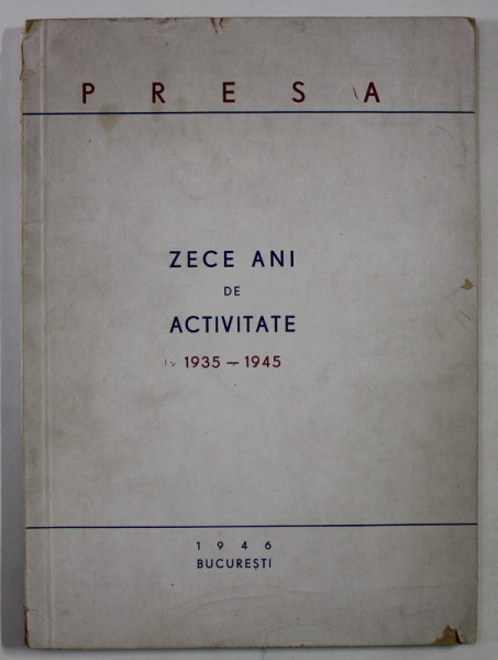 EDITURA PRESA , ZECE ANI DE ACTIVITATE , 1935 - 1945 , APARUTA 1946