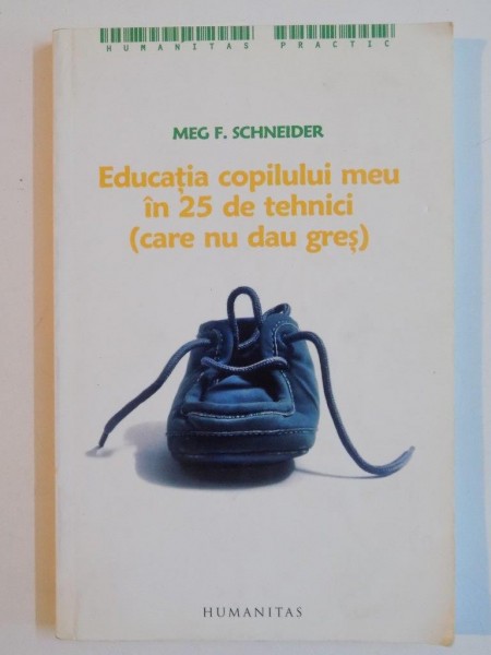 EDUCATIA COPILULUI MEU , IN 25 DE TEHNICI CARE NU DAU GRES de MEG F. SCHNEIDER , EDITIA A II A  , 2006 , PREZINTA SUBLINIERI