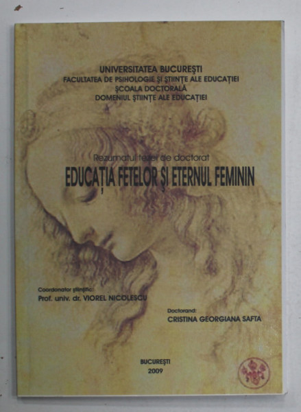 EDUCATIA FETELOR SI ETERNUL FEMININ , REZUMATUL TEZEI DE DOCTORAT de CRISTINA GEORGIANA SAFTA , 2009