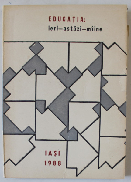 EDUCATIA  : IERI - ASTAZI - MAINE , BULETINUL CABINETULUI PEDAGOGIC NR. 4 , 1988