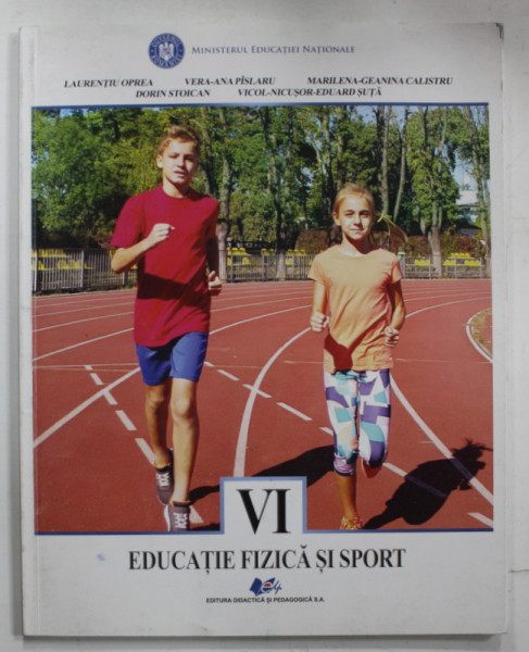 EDUCATIE FIZICA SI SPORT , MANUAL PENTRU CLASA A VI -A de LAURENTIU OPREA ...VICOL - NICUSOR - EDUARD SUTA , 2018