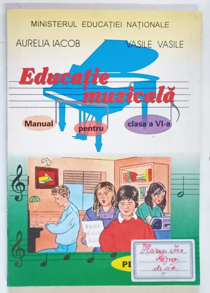 EDUCATIE MUZICALA , MANUAL PENTRU CLASA A VI - A de AURELIA IACOB si VASILE VASILE , 1998