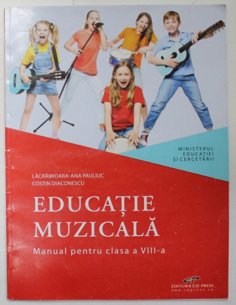 EDUCATIE MUZICALA , MANUAL PENTRU CLASA A VIII -A de LACRAMIOARA - ANA PAULIUC si COSTIN DIACONESCU , 2020