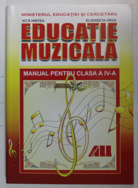 EDUCATIE MUZICALA , MANULA PENTRU CLASA A - IV -A de NITA HINTEA si ELISABETA ORZA , 2005