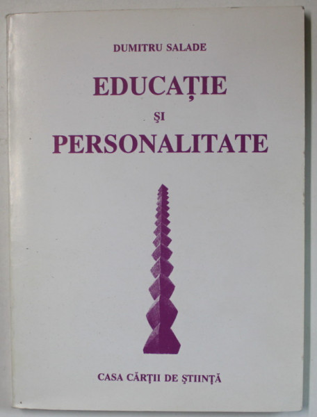 EDUCATIE SI PERSONALITATE de DUMITRU SALADE , 1995, DEDICATIE  *