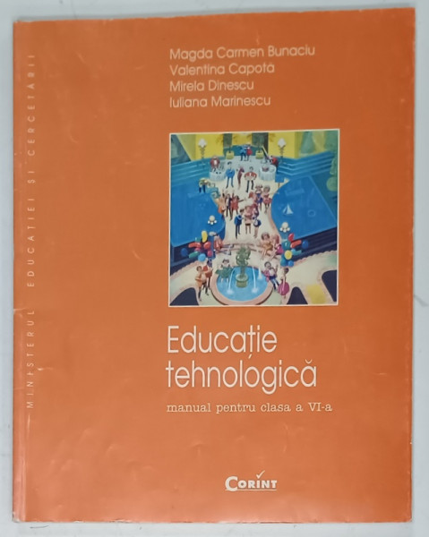 EDUCATIE TEHNOLOGICA , MANUAL PENTRU CLASA A VI -A de MAGDA CARMEN BUNACIU ...IULIANA  MARINESCU , 2008